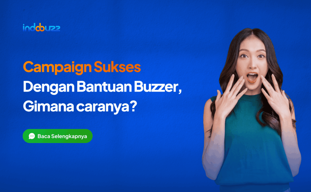 proses campaign buzzer dari awal sampe kelihatan efeknya