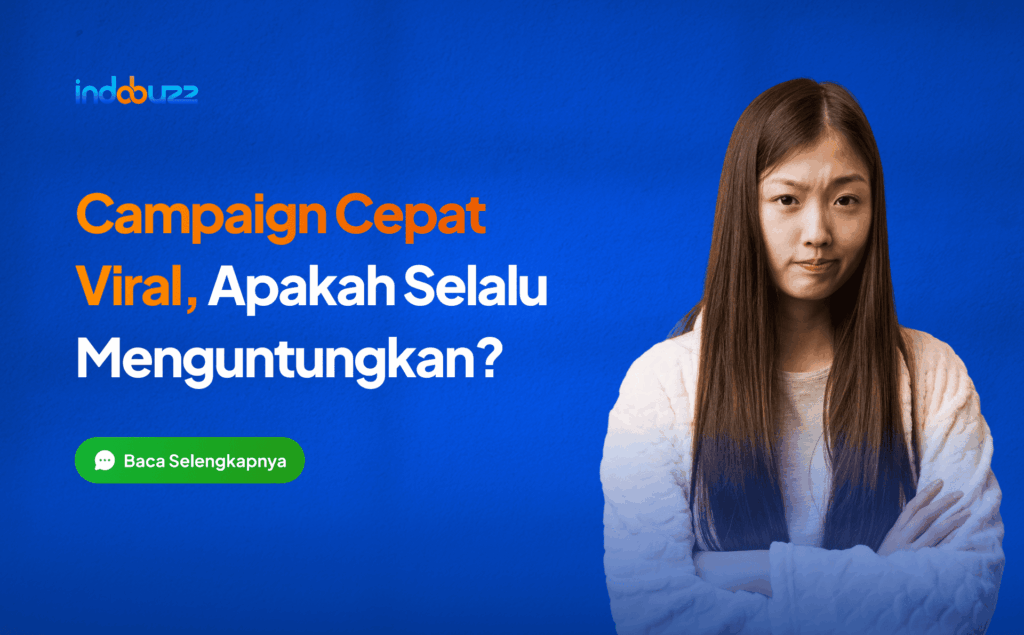 Apakah campaign cepat viral selalu menguntungkan?