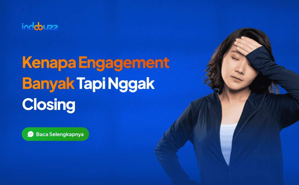 kenapa engagement banyak tapi gak closing